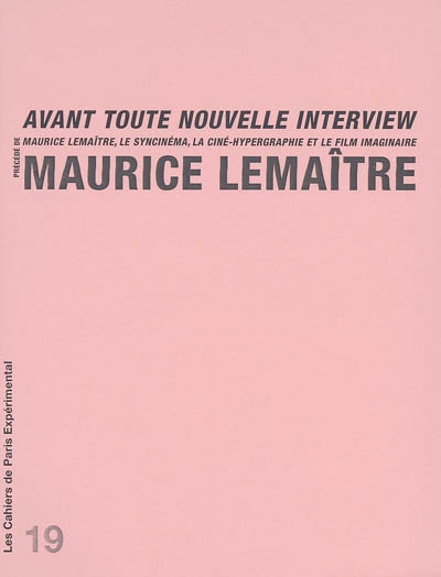 Avant toute nouvelle interview ; Précédé de Maurice Lemaître, le syncinéma, la ciné-hypergraphie et le film imaginaire