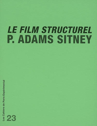 Le film structurel ; Suivi de Quelques commentaires sur Le film structurel de P. Adams Sitney