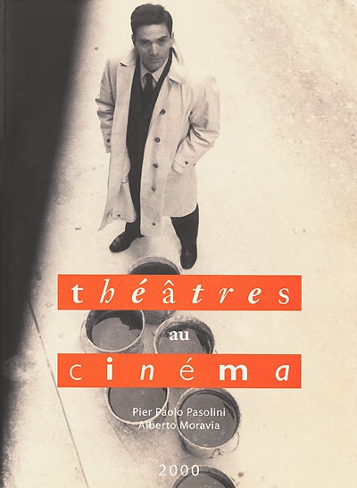 Théâtres au cinéma : Pier Paolo Pasolini, Alberto Moravia : publié à l'occasion du 11ème Festival "Théâtres au cinéma", 15 au 31 mars 2000 à Bobigny