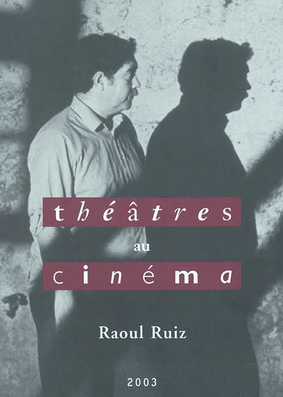 Théâtres au cinéma : Raoul Ruiz