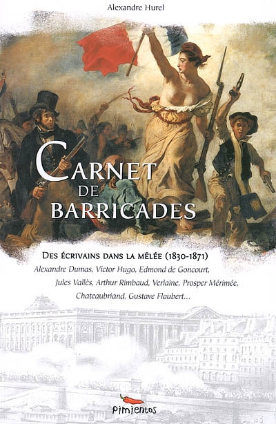 Carnets de barricades : des écrivains dans la mêlée (1830-1871)