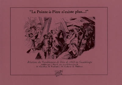 "La Pointe-à-Pitre n'existe plus...!" : relations du tremblement de terre de 1843 en Guadeloupe