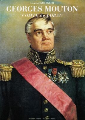 Georges Mouton, comte de Lobau : aide de camp de l'Empereur, maréchal de France : 1770-1838