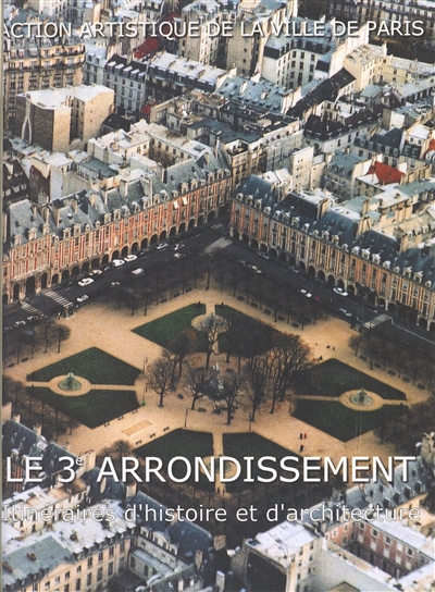 Le 3e arrondissement : itinéraires d'histoire et d'architecture
