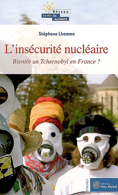 L'insécurité nucléaire bientôt un Tchernobyl en France?