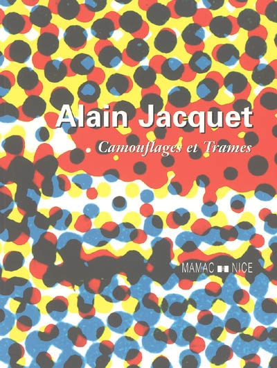 Alain Jacquet : camouflages et trames : [exposition], MAMAC, Nice, 29 janvier-22 mai 2005