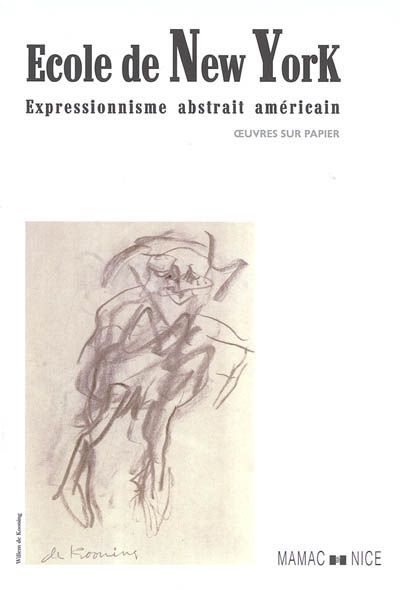 Ecole de New York : expressionnisme abstrait américain : oeuvres sur papier : exposition, Nice, Musée d'art moderne et contemporain, 8 décembre 2005-5 mars 2006