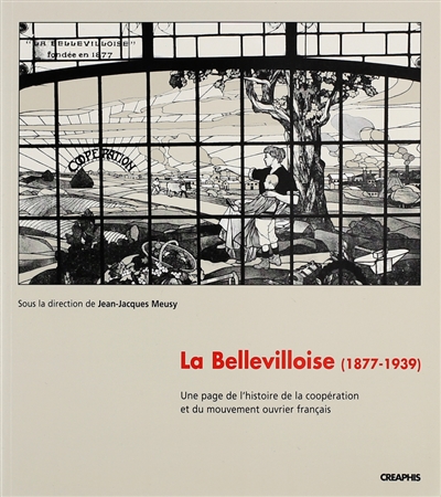 La Bellevilloise, 1877-1939 : une histoire de la coopération et du mouvement ouvrier français
