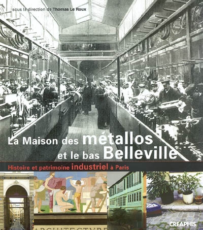 La maison des métallos et le bas Belleville : histoire et patrimoine industriel à Paris