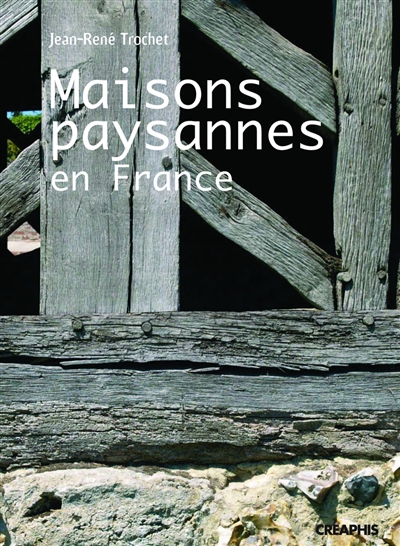 Les maisons paysannes en France et leur environnement : XVe-XXe siècles