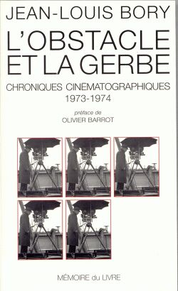 L'obstacle et la gerbe : chroniques cinématographiques, 1973-1974