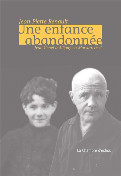 Une enfance abandonnée : Jean Genet à Alligny-en-Morvan : récit