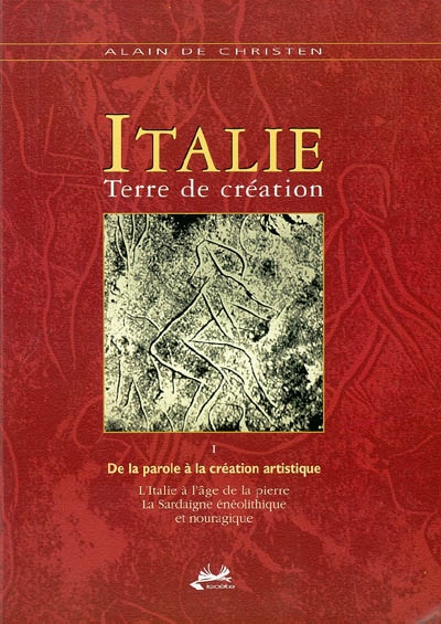 Italie, terre de création : De la parole à la création artistique, l'Italie à l'âge de la pierre, la Sardaigne énéolithique et nougarique