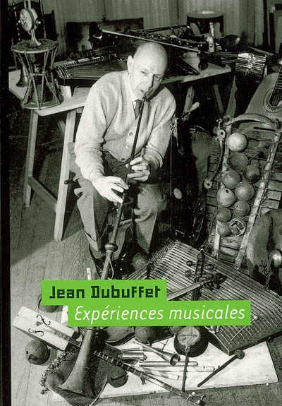 Jean Dubuffet, expériences musicales : exposition, Paris, Fondation Dubuffet, 2 mars-13 juillet 2006]