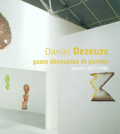 Daniel Dezeuze, gazes découpées et peintes : oeuvres 1977-1981 : [exposition, Dijon, FRAC de Bourgogne, 18 avril-4 juin 2003]