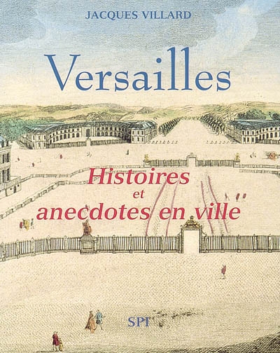 Versailles : histoires & anecdotes en ville