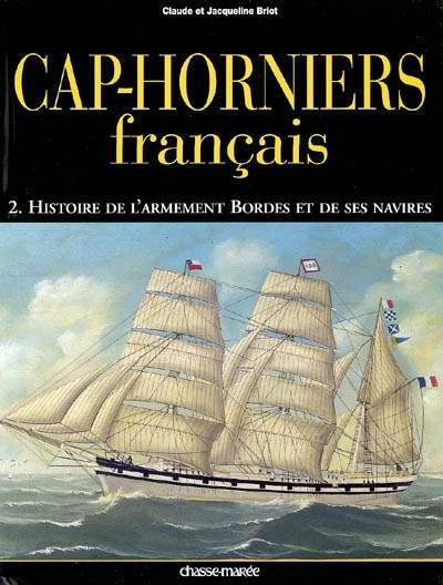 Cap-horniers français. 2 , Histoire de l'armement Bordes et de ses navires