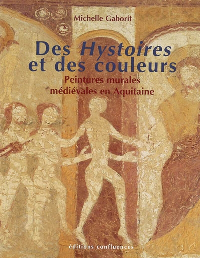 Des hystoires et des couleurs : peintures murales médiévales en Aquitaine, XIIIe et XIVe siècles
