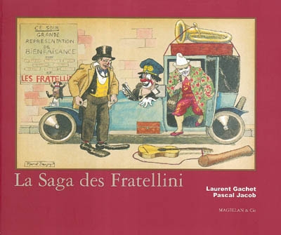 La saga des Fratellini : des aventures extraordinaires de trois frères qui révolutionnèrent le rire : une saga imaginaire à travers l'Europe, basée sur des faits authentiques de 1912 à 1926