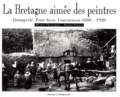 La Bretagne aimée des peintres : Quimperlé, Pont-Aven, Concarneau, 1880-1920