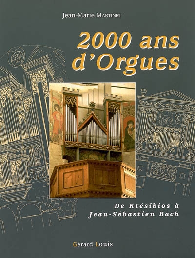 2000 ans d'orgues : d'Orient en Occident, l'étonnant destin d'une machine gréco-romaine