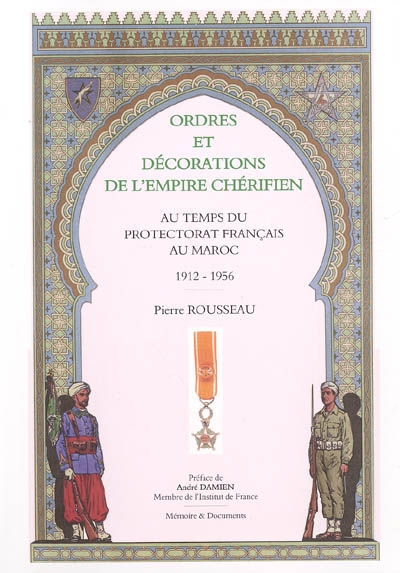 Ordres et décorations de l'empire chérifien : au temps du protectorat français au Maroc, 1912-1956