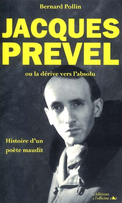 Jacques Prevel ou La dérive vers l'absolu : histoire d'un poète maudit Suivi de 17 poèmes inédits et de 12 textes en prose inédits
