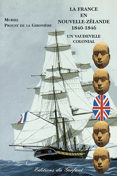 La France en Nouvelle-Zélande : 1840-1846 : un vaudeville colonial