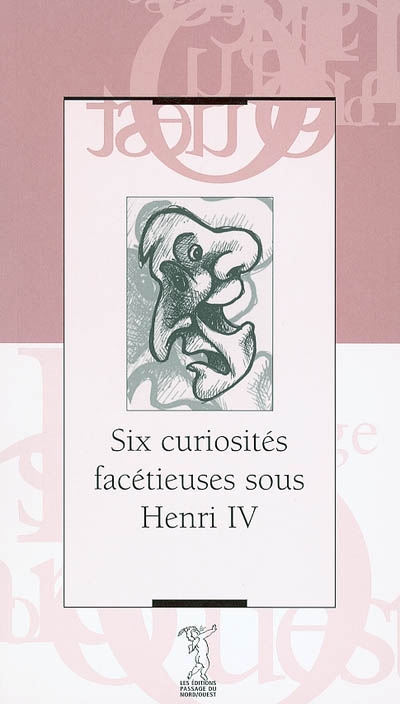 Six curiosités facétieuses sous Henri IV (1553-1610)