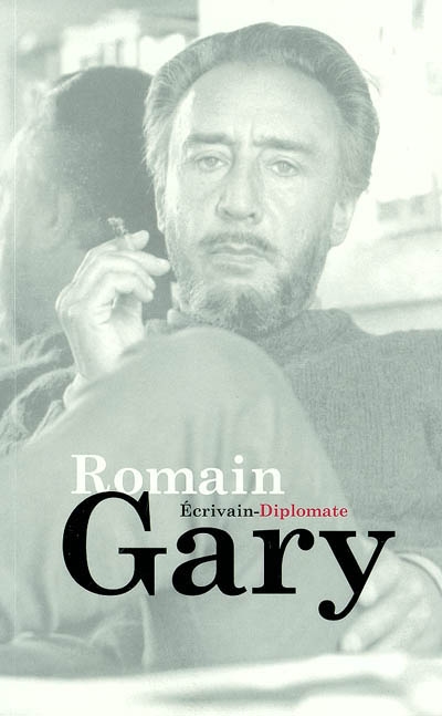 Romain Gary, écrivain-diplomate : colloque du 2 février 2002, ministère des Affaires étrangères