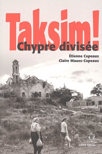 Taksim ! : Chypre divisée, 1964-2005