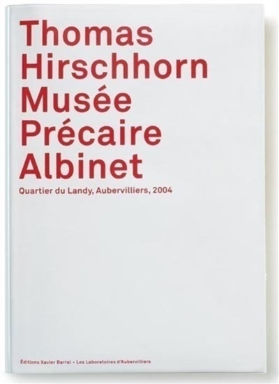 Thomas Hirschhorn, Musée précaire Albinet : quartier du Landy, Aubervilliers, 2004