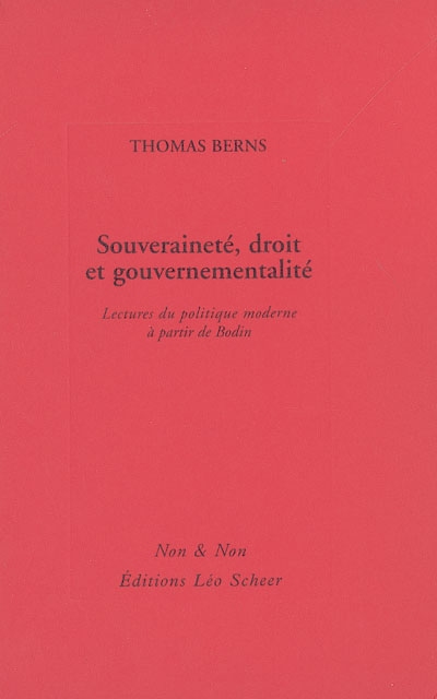 Souveraineté, droit et gouvernementalité : lectures du politique moderne à partir de Bodin