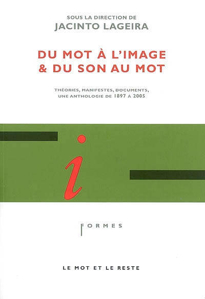 Du mot à l'image & du son au mot : théories, manifestes, documents : une anthologie de 1897 à 2005