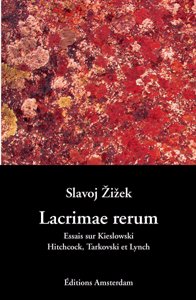 Lacrimae rerum : cinq essais sur Kieslowski, Hitchcock, Tarkovski et Lynch