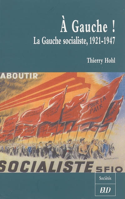 À gauche ! : la gauche socialiste, 1921-1947