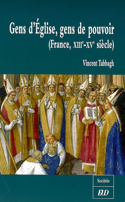 Gens d'église, gens de pouvoir : France, XIIIe-XVe siècle