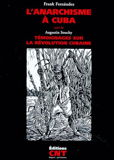 L'anarchisme à Cuba suivi de Témoignages sur la révolution cubaine