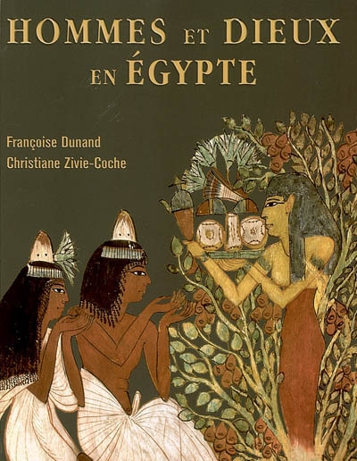 Hommes et dieux en Egypte, 3000 a.C.-395 p.C. : anthropologie religieuse