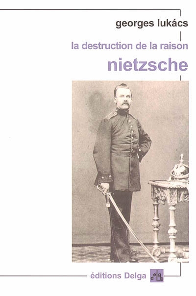 La "destruction de la raison" : Nietzsche