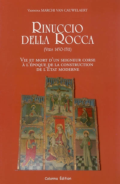 Rinuccio della Rocca (vers 1450-1511) : vie et mort d'un seigneur corse à l'époque de la construction de l'État moderne