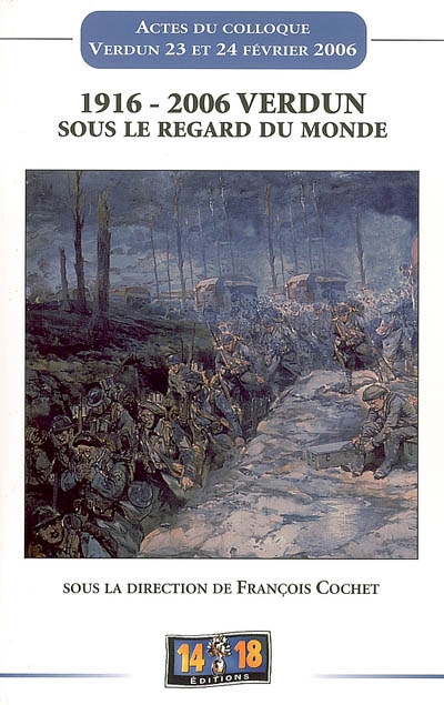 1916-2006, Verdun sous le regard du monde : actes du colloque, Verdun, 23 et 24 février 2006