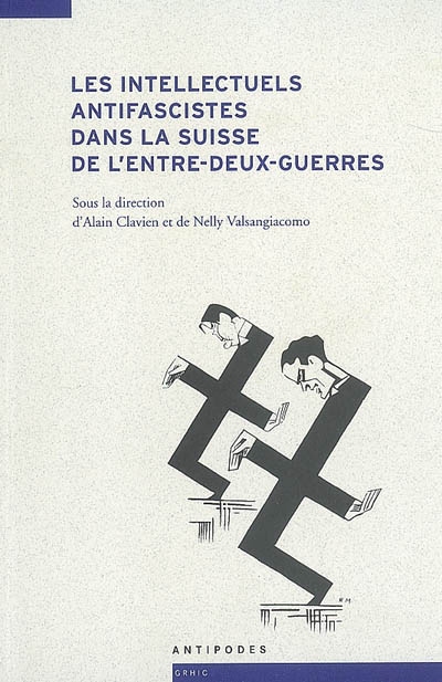 Les intellectuels antifascistes dans la Suisse de l'entre-deux-guerres