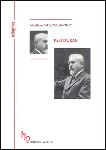 Paul Dukas : ou le musicien-sorcier