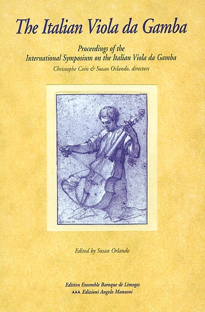 The Italian viola da gamba : proceedings of the International symposium on the Italian viola da gamba, Magnano, Italy, 29 April-1 May 2000
