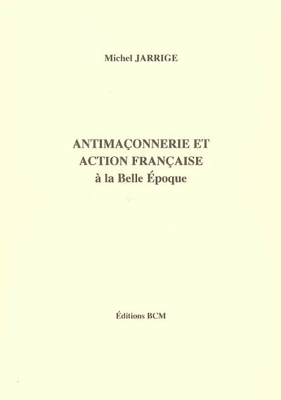Antimaçonnerie et Action française à la Belle époque