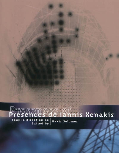 Présences de Iannis Xenakis = Presences of Iannis Xenakis