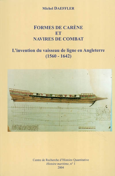 Formes de carène et navires de combat : invention du vaisseau de ligne en Angleterre (1560-1642)