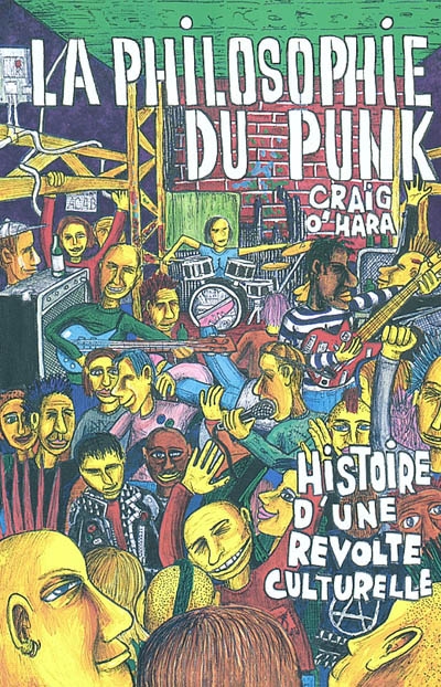 La philosophie du punk : bien plus que du bruit ! : histoire d'une révolte culturelle