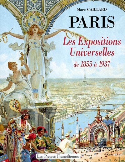 Paris, les expositions universelles de 1855 à 1937